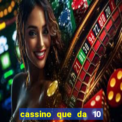 cassino que da 10 reais no cadastro